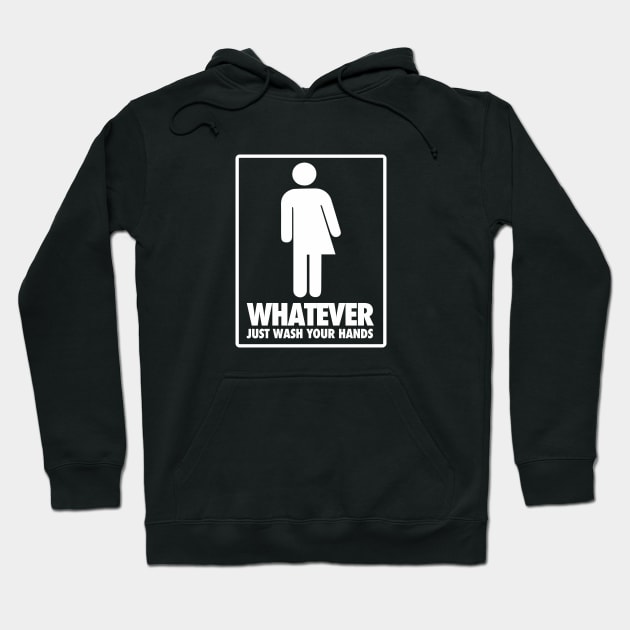 Don't care which restroom you use, just wash your hands Hoodie by bullshirter